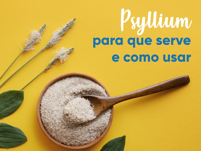 Psyllium (Psilium): para que serve e como usar